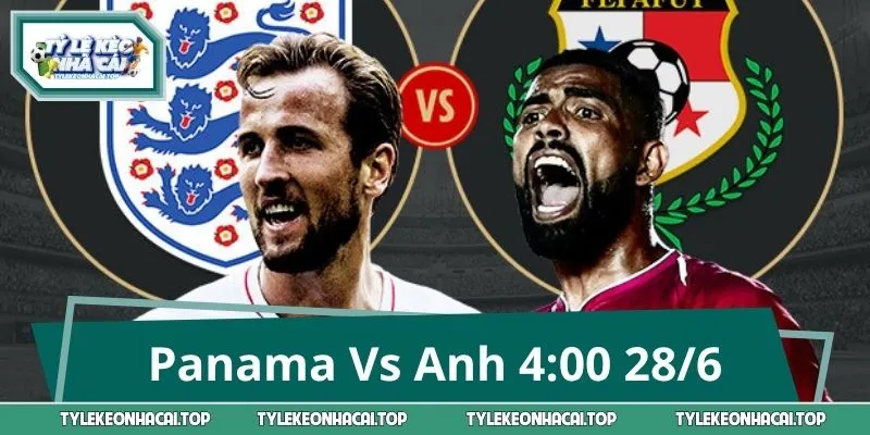 Soi Kèo Panama Vs Anh 4:00 28/6: Tam Sư Hướng Ngôi Đầu Bảng L