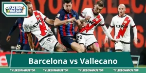 Barcelona vs Vallecano: Giải Mã Kèo Đấu, Nhận Định Cửa Thắng