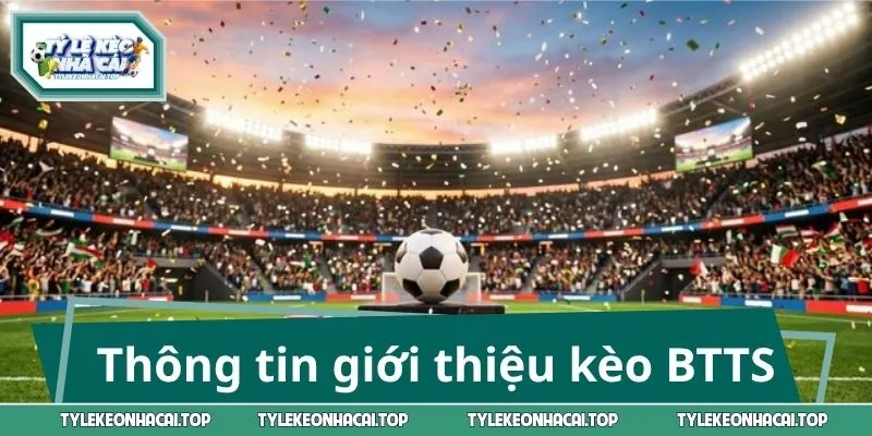 Thông tin giới thiệu kèo BTTS